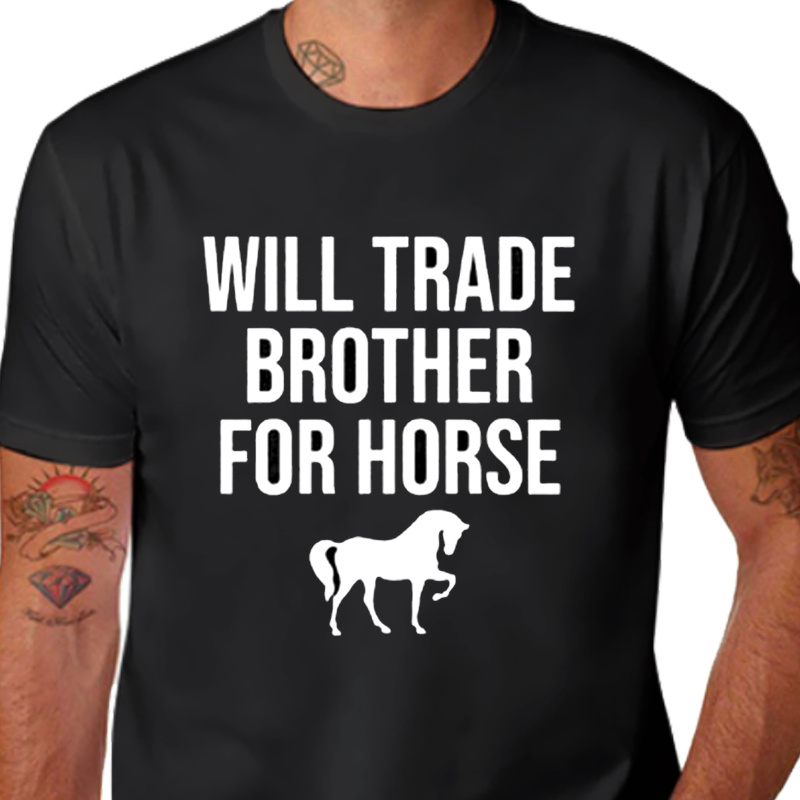 

[cotton Fabric] Men's "will Trade Brother For Horse" Cotton Tee - Casual Black Short Sleeve Crew Neck T-shirt, 100% Cotton, Machine Washable,