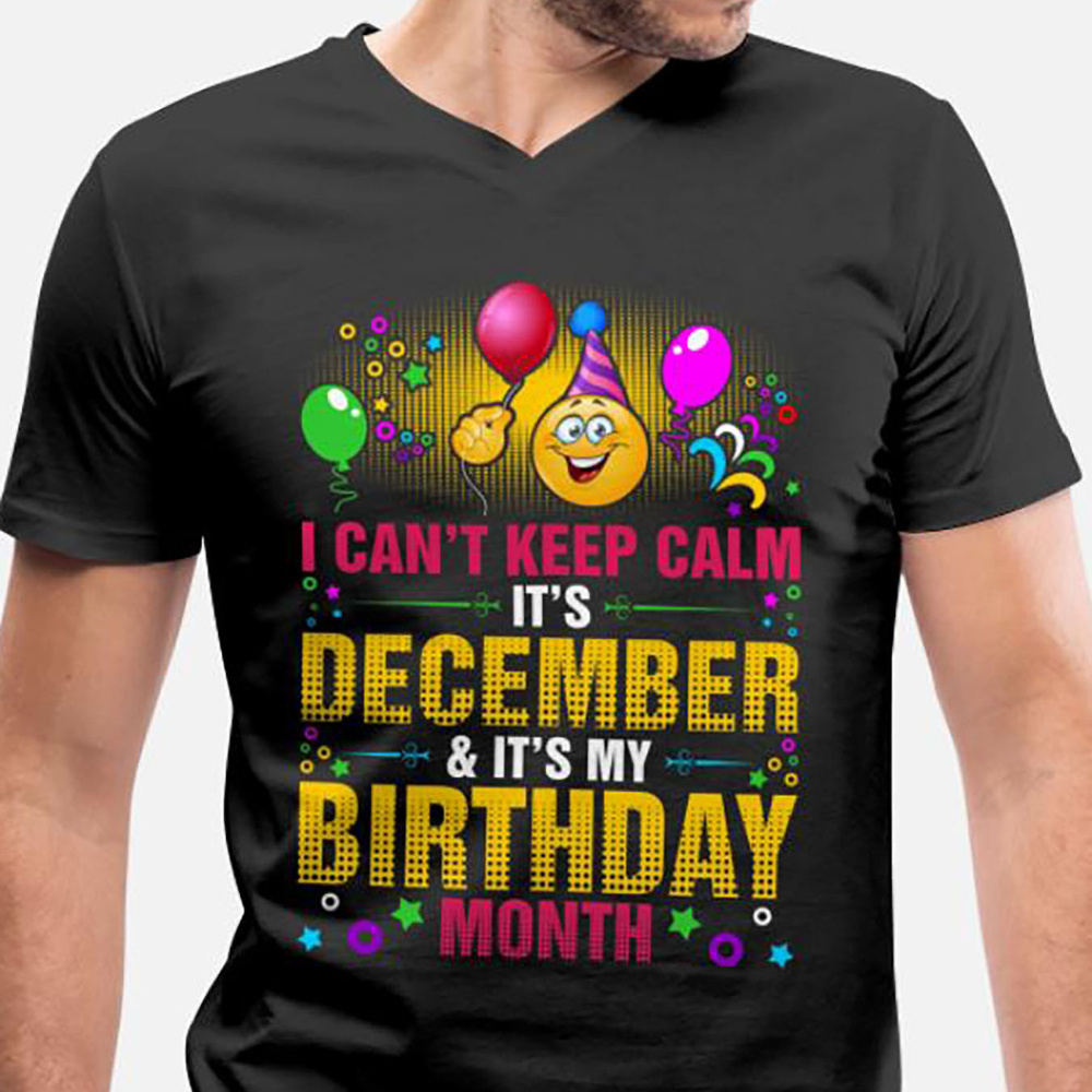 

Payeah I Cant Keep Calm December My Birthday Month Tshirt-7347 Funny Men's Short Sleeve Graphic T-shirt Collection Black