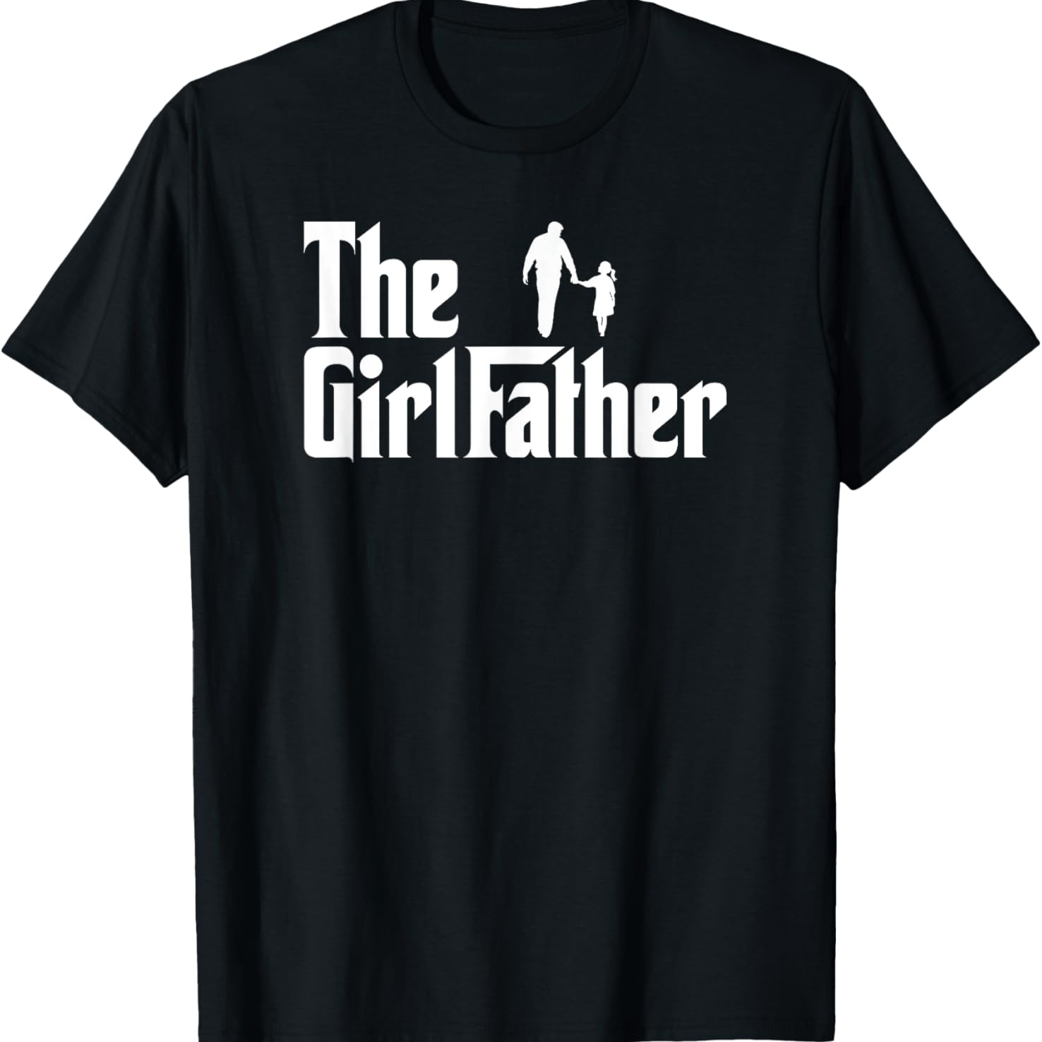 

The Girl Father Funny Dad Of Girls Daddy Daughter T-shirt