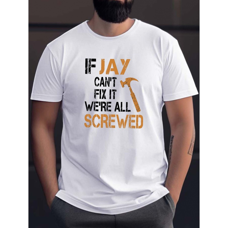 

Men's "if Jay Can't Fix It, We're All Screwed" Graphic T-shirt - 100% Polyester Crew Neck Tee With Slight Stretch, Casual Regular Fit Short Sleeve Knit Fabric Top For Summer