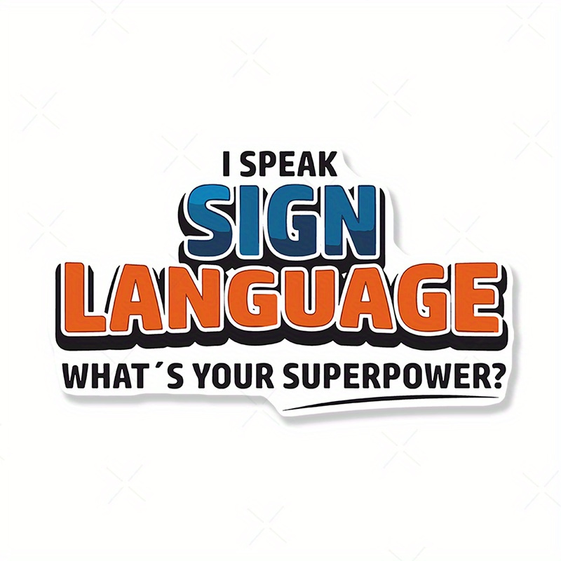 

Sign Language Superpower Decal - Pvc Sticker For Car, Laptop, Phone, Motorcycle, Boat, Skateboard, Window - Deaf & Hard Of Hearing Support Accessory