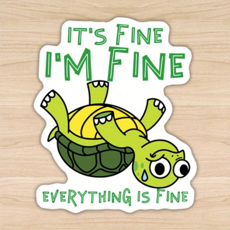 

1pc "it's Fine I'm Fine Everything Is Fine" Turtle Decal - Polypropylene Humorous Tortoise Sticker For Car, Laptop, Motorcycle, Water Bottle, Notebook