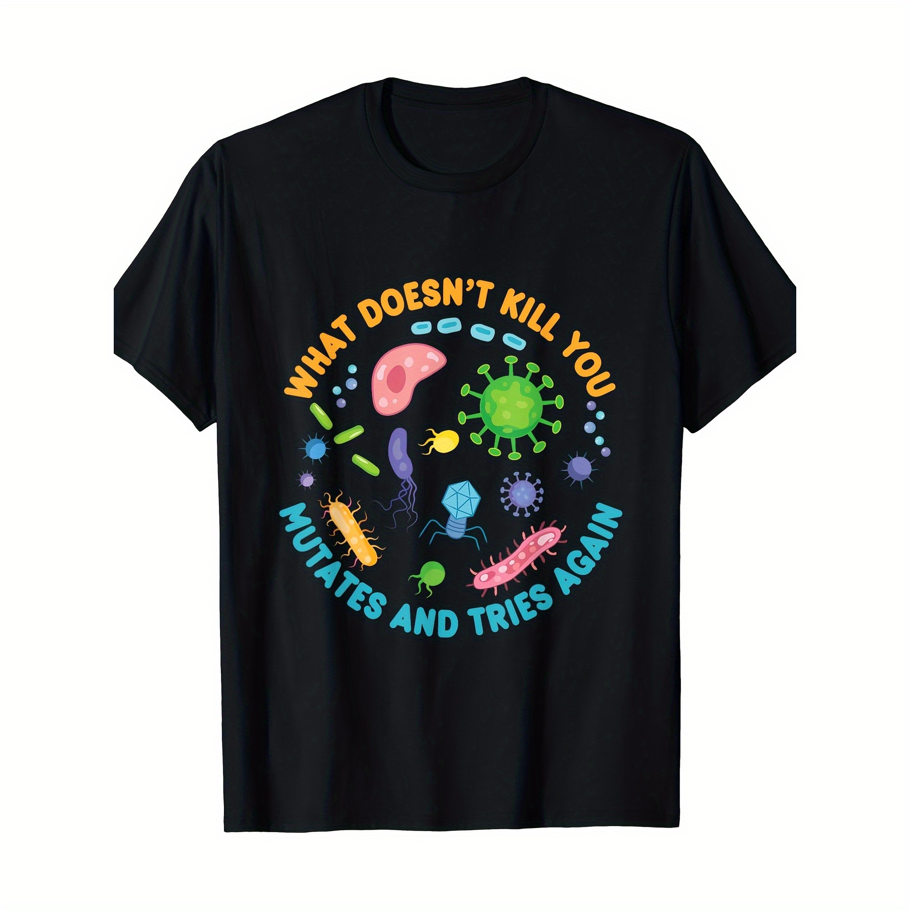 

Kill Your Creatures Will Mutate And Try Again Funny Biology T-shirt-220g