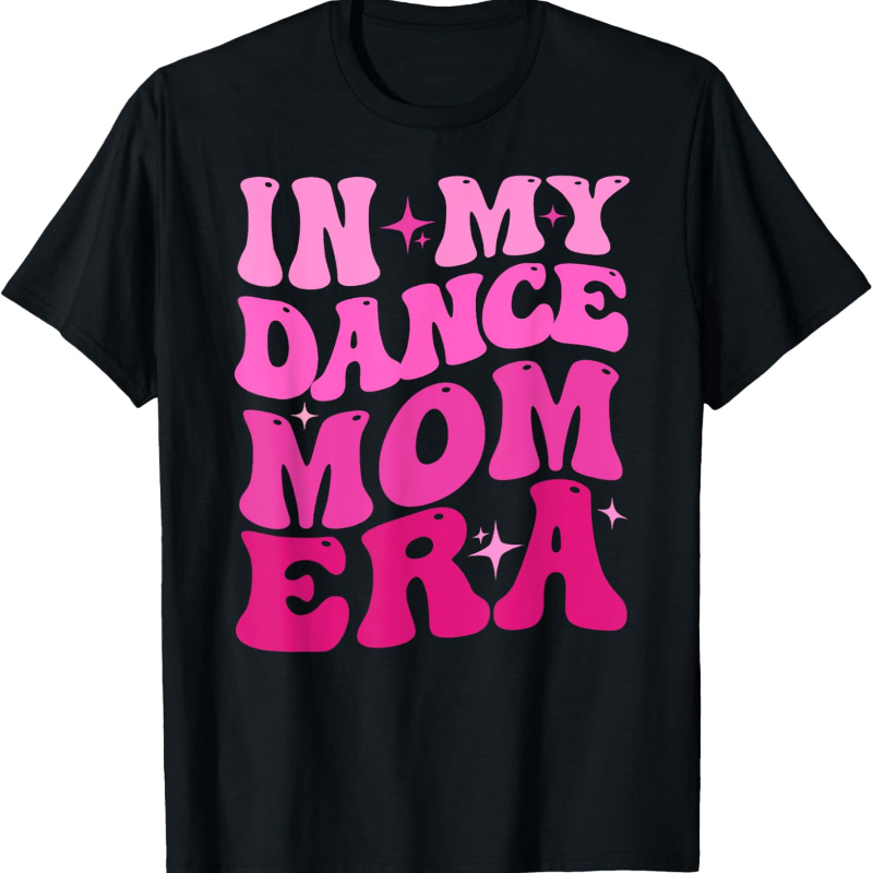 

Cool Groovy Retro Funny In My Dance Mom Era Dancer Mama T-shirt