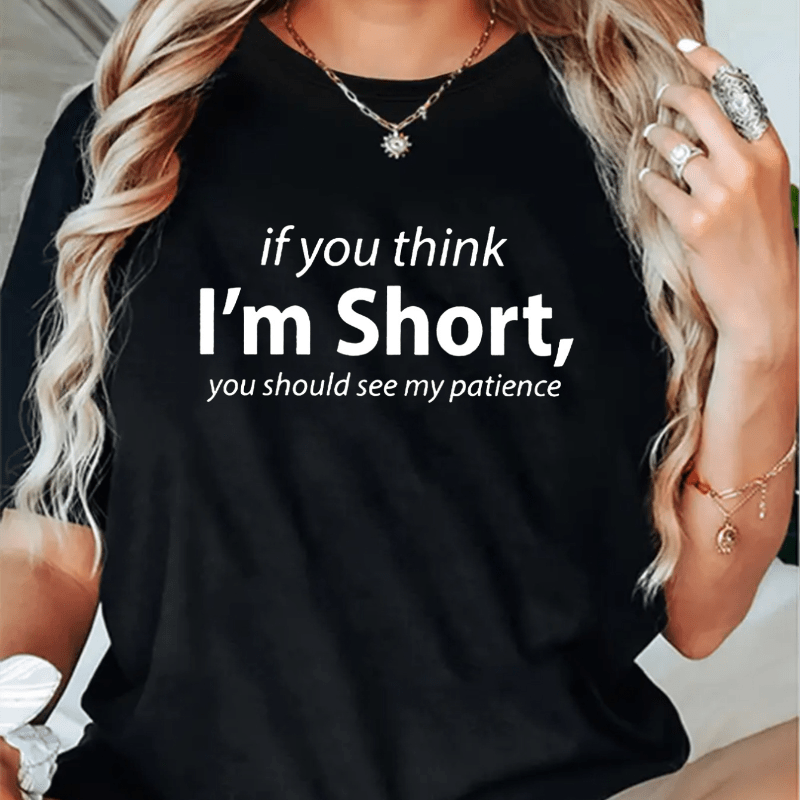 

If You Think I'm Short Print Solid T-shirt, Crew Neck Short Sleeve Casual Top For Summer & Spring, Women's Clothing