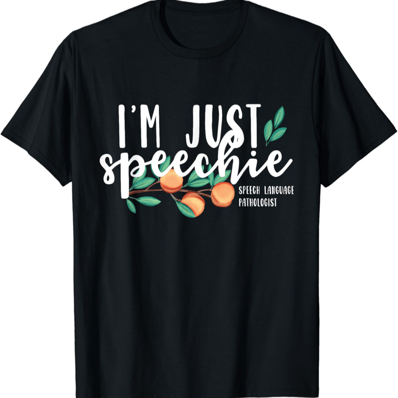 

I'm Just Speechie Pathologist Speech Language Therapy T-shirt