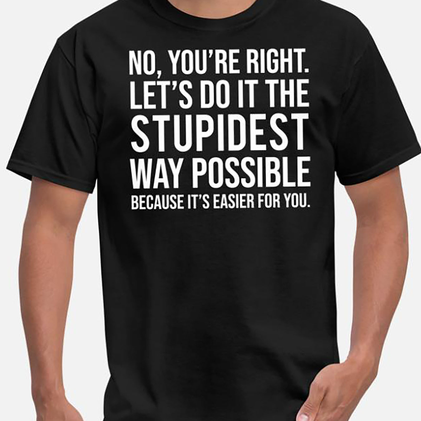 

It Stupidest Way Funny Irony T-shirt - 2141 Funny Men's Short Sleeve Graphic T-shirt Series Black