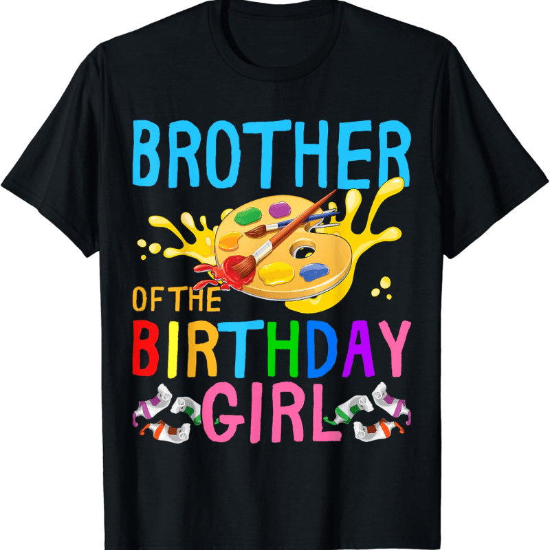 

Brother Of The Birthday Girl Art Painting Party Matching T-shirt