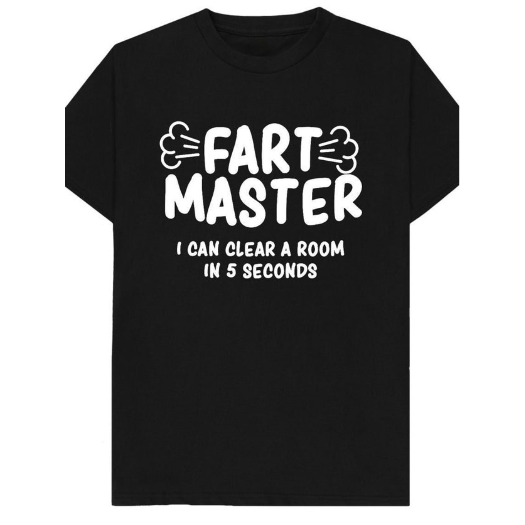 

1 Piece Of Fart King I Can Empty The Room In 5 Seconds Funny Joke Spoof Humor Gift T-shirt