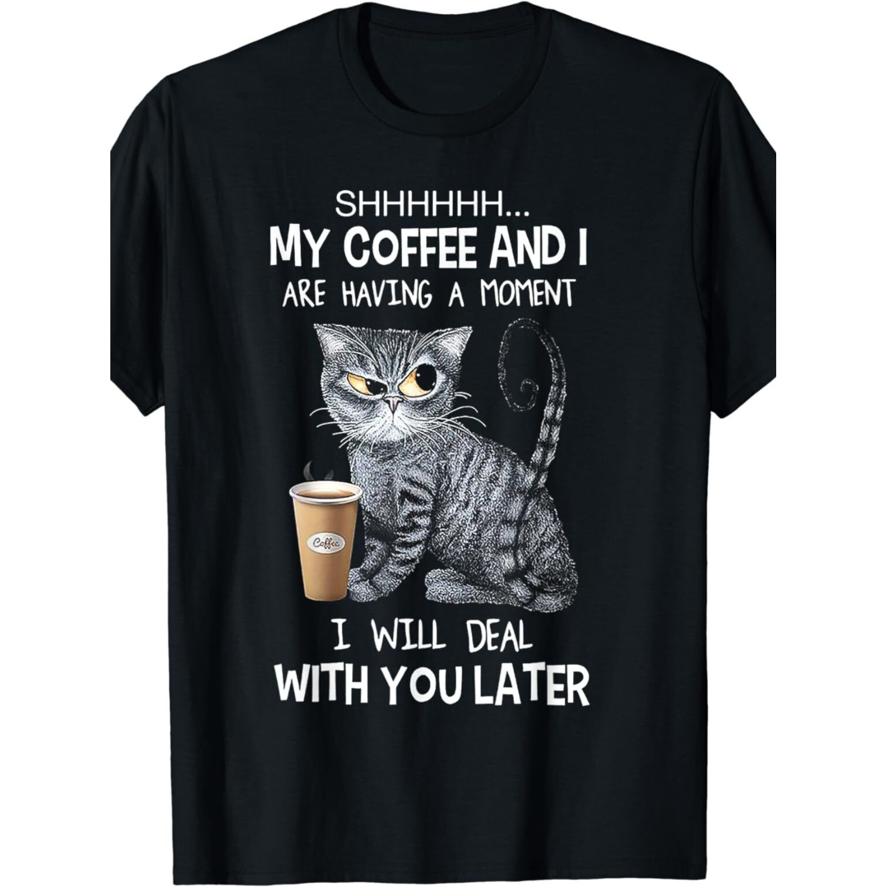 

A Boo, My Coffee And The Cat I Am Having 1 Interesting Moments Are Not Men's And Women's T-shirts.