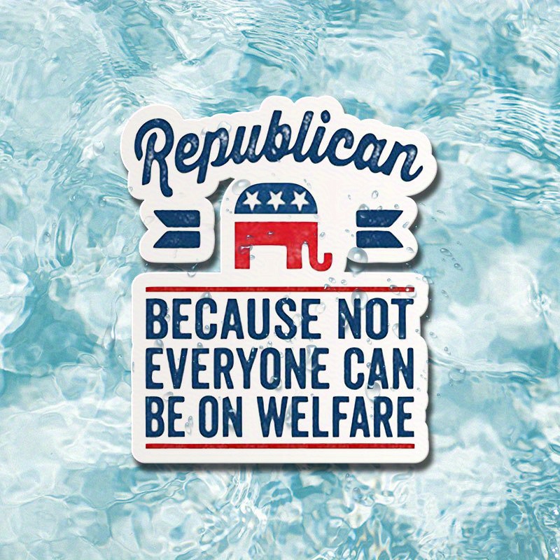 

Republican Elephant Sticker - Vinyl Decal For Conservatives, "because Not On Welfare" Phrase, Humorous Bumper Laptop Emblem - Pack Of 1