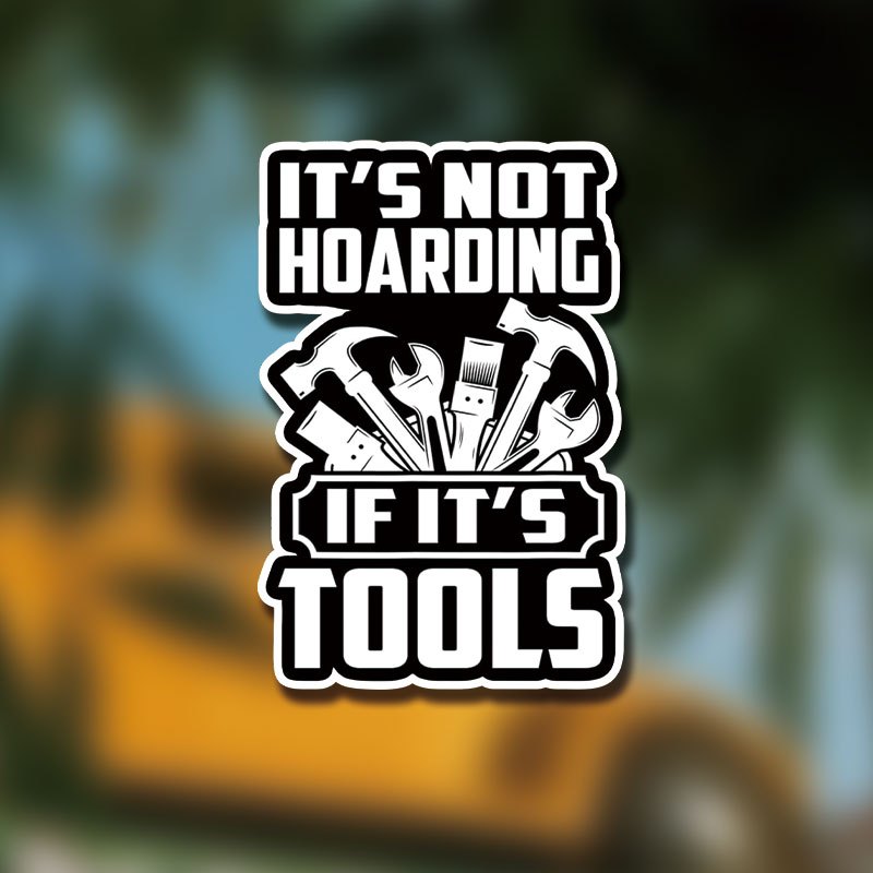 

Not Hoarding If Tools Sticker Funny Tool Lover Carpenter Mechanic Men Sticker Carpenter Sticker Mechanic Sticker Woodworking Woodworker Gift Hard Hat Stickers