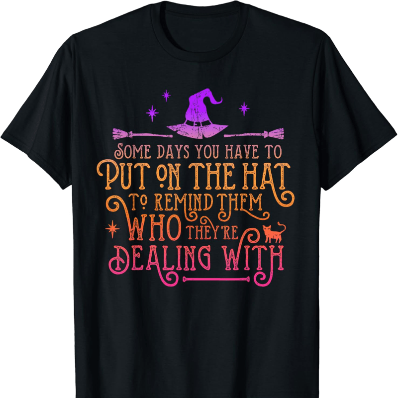 

Funny Witch - Some Days You Have To T-shirt