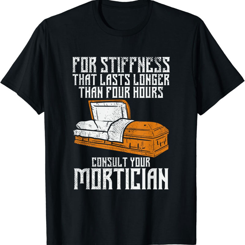 

Mortuary Service Funny Consult Your Mortician T-shirt