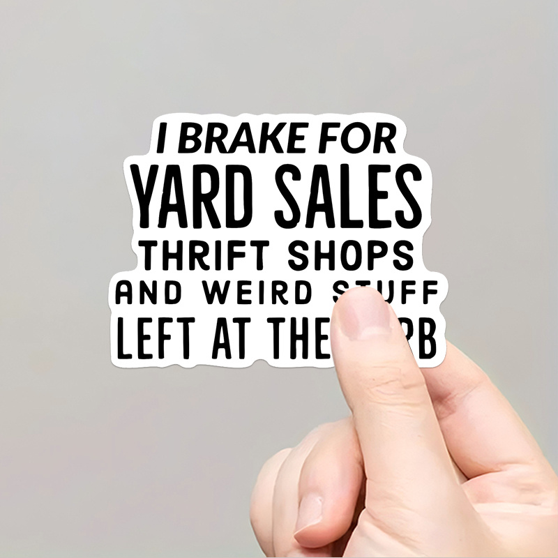 

Funny 'i Brake For Yard Deal' Vinyl Sticker Decal - Cars, Laptops, Water Bottles & More