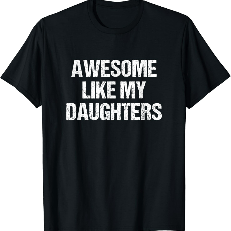 

Awesome Like My Daughters Mom Dad Mother's Day Father's Day T-shirt