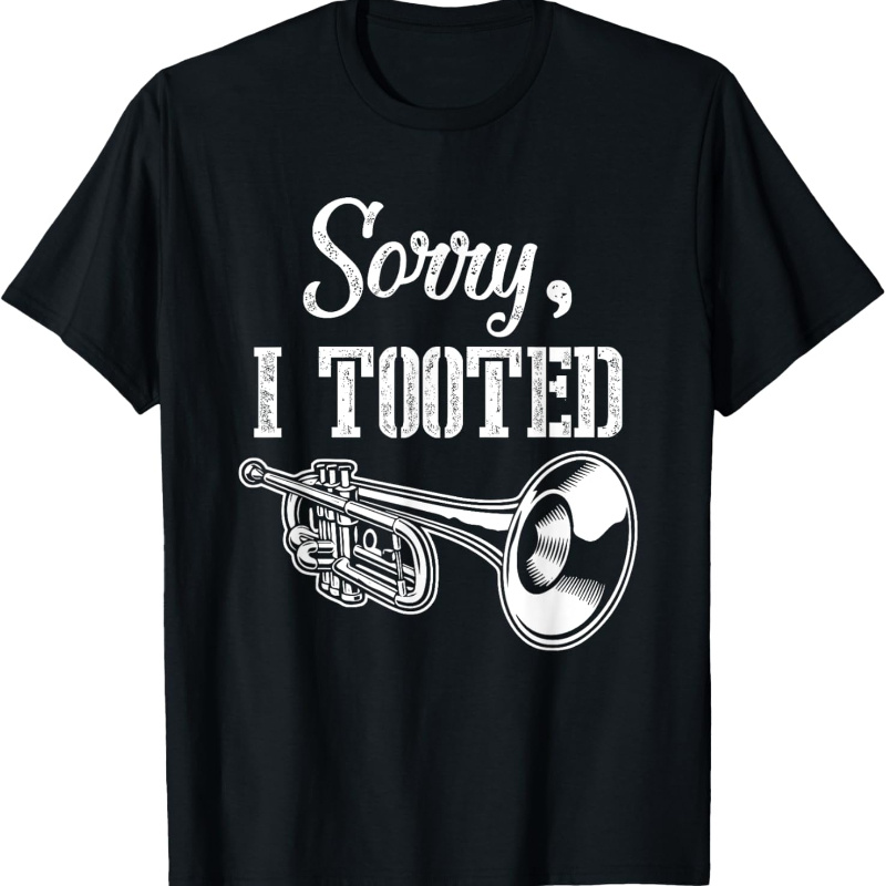 

Sorry I M Tooted Trumpet Player Trumpete Musical Instrument T-shirt