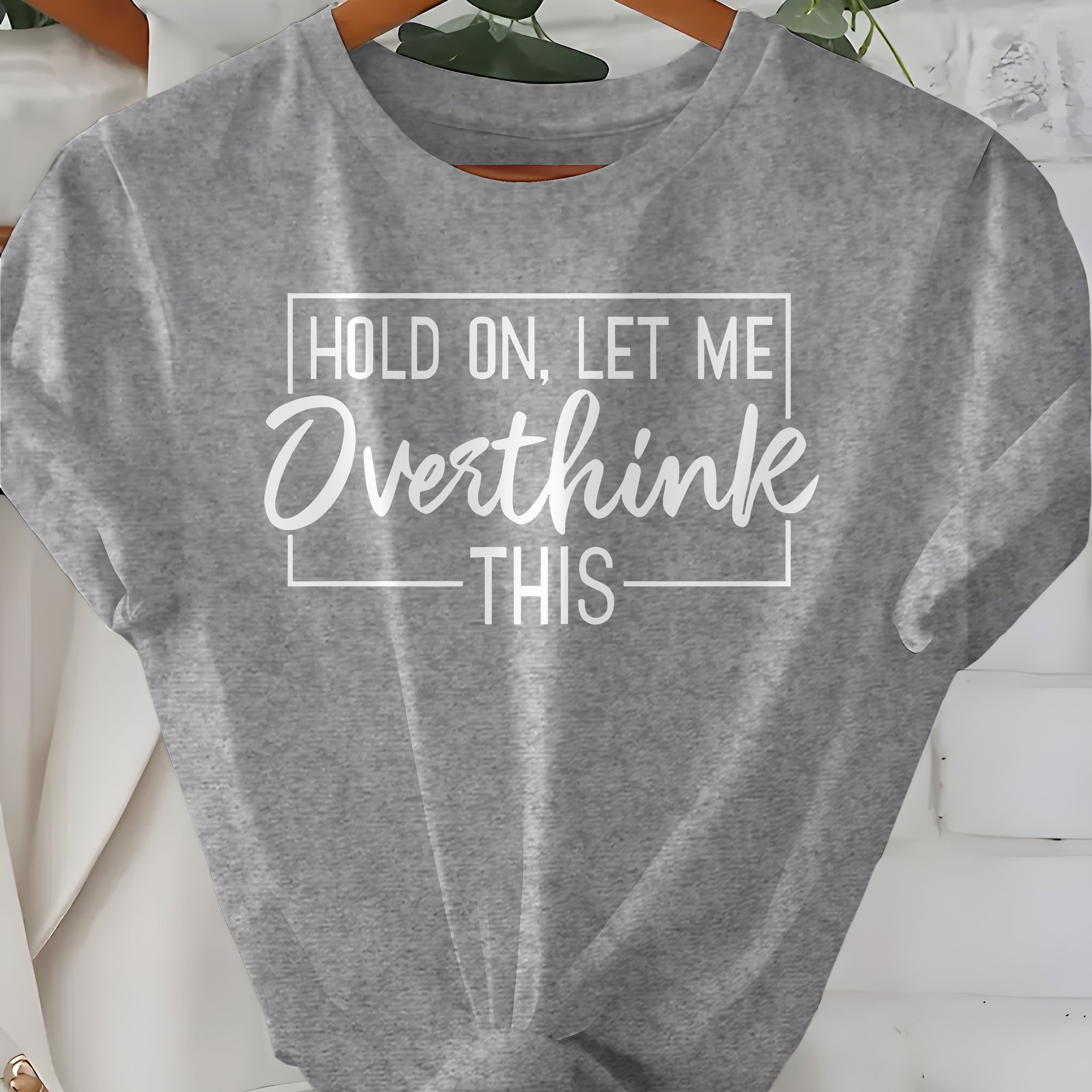 

Women's Casual Crew Neck T-shirt With "hold On, Let Me Overthink This" Graphic Print, 100% Polyester Knit Fabric With Slight Stretch, Geometric Pattern, All Season Comfort Tops