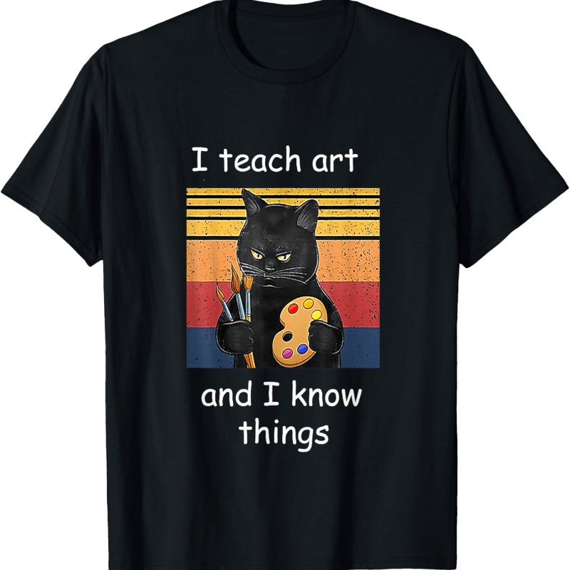 

I Teach Art And I Know Things - Art