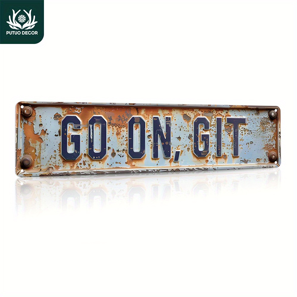 

Putuo Decor Vintage Metal Sign: Go On, Git - Perfect For Home, Farmhouse, Bar, Pub, Club, Man Cave, Or As A Gift