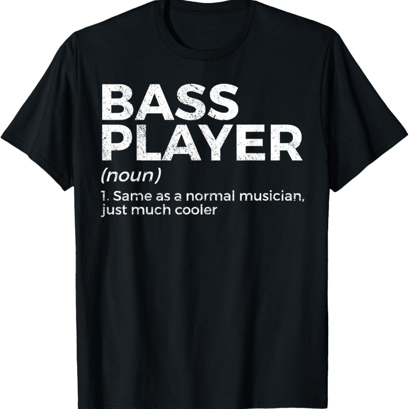 

Bass Player Definition Bassist For Musicians T-shirt