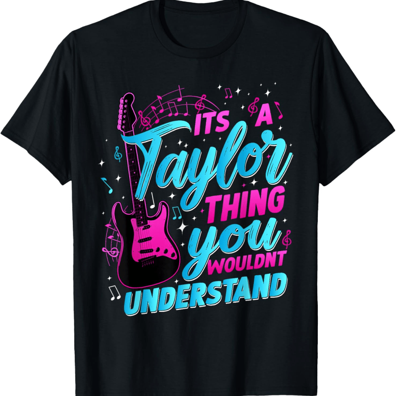 

It's A Taylor Thing You Wouldn't Understand T-shirt