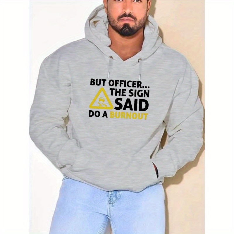 

But Officer The Sign Said Do A Print, Men's Plus Size Drawstring Long Sleeve Sweatshirt Hoodies With Kangaroo Pocket, Men's Comfy Casual Pullover Hoodies For Daily Wear