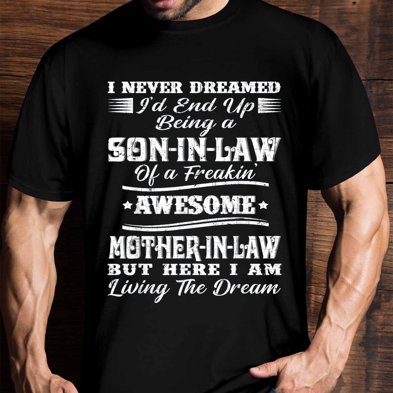 

I Never Dreamed Of A Great Mother-in-law T-shirt, Men's Funny Phrase T-shirt, Short-sleeved Novelty T-shirt, Classic Fit, Round Neck, T-shirt