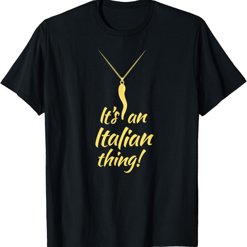 

- Italian Horn - It's And Italian Thing T-shirt