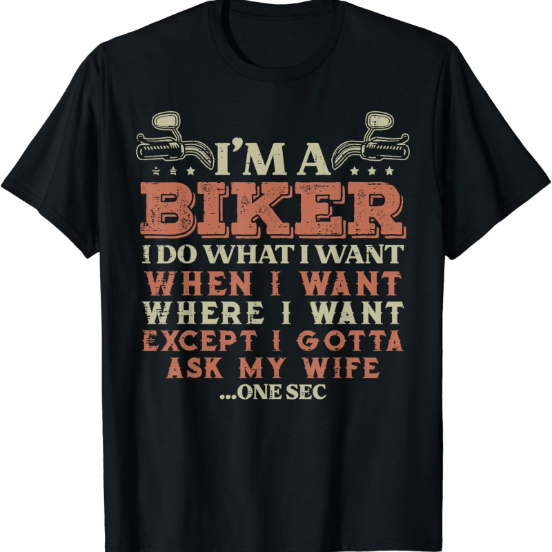 

Im A Biker I Do What I Want Funny Motorcycle Motorbike Men T-shirt