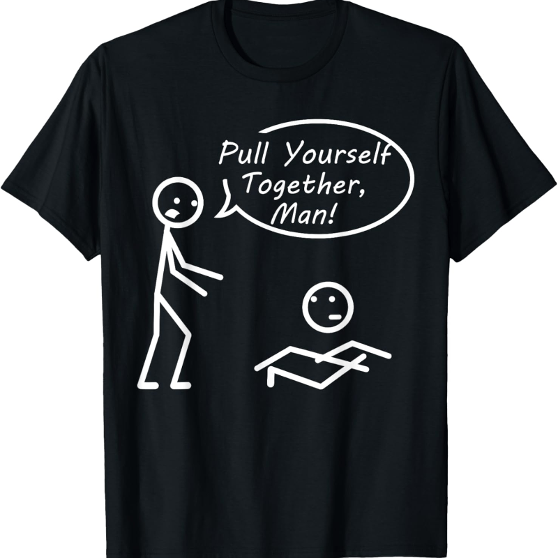 

Pull Yourself Together Man! Figure T-shirt