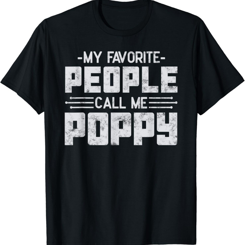 

My Favorite People Call Me Poppy Father’s Day Gift Grandpa T-shirt