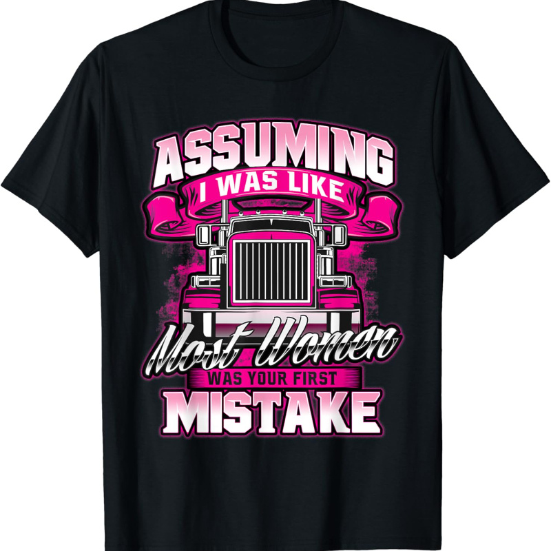 

First Mistake - Female Semi Truck Driver Trucker T-shirt