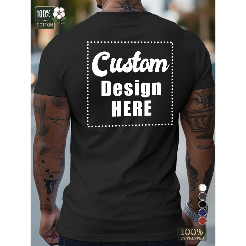 

Custom Fully Customizable Men's T-shirt Add Your Personalized Picture Printed On The Back With White Ink Heat Transfer Printing