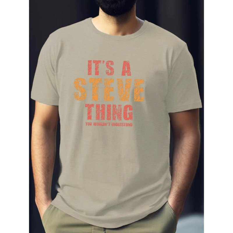 

It's A Steve Thing Print T-shirt, Summer Men's Casual And Comfortable T-shirt, Men's Short Sleeve Top Suitable For Daily Activities