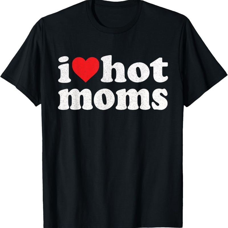 

I Love Hot Moms Distressed Retro Vintage T-shirt