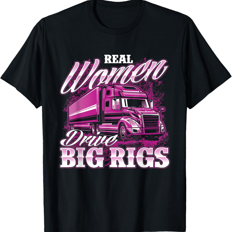 

Real - Female Semi Truck Driver Trucker T-shirt