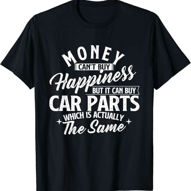 

Happiness But It Can Buy Car Parts T-shirt