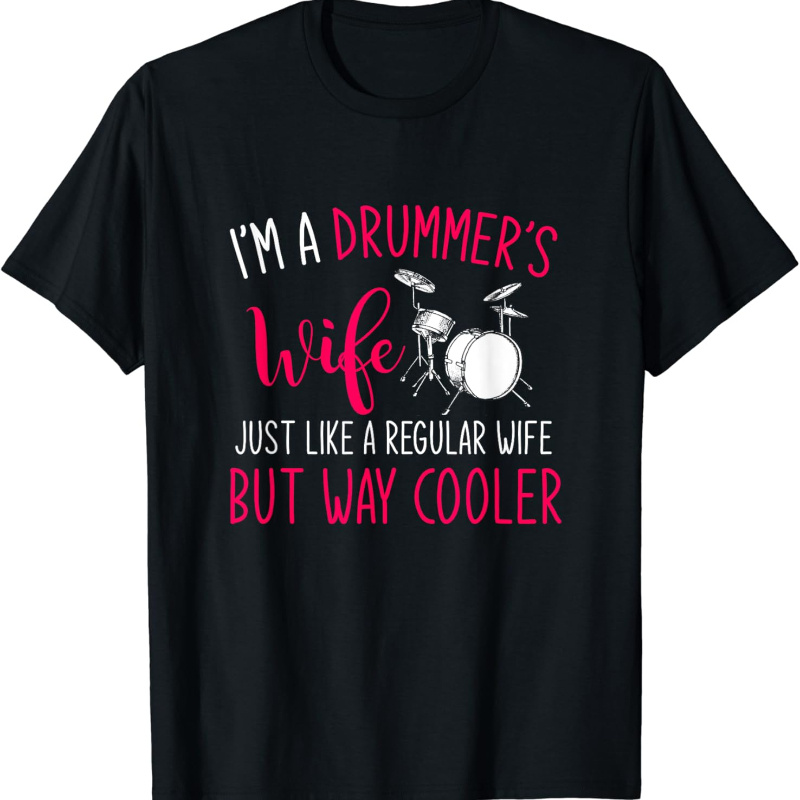 

Drummers Wife Women Men Gift Idea Drums T-shirt