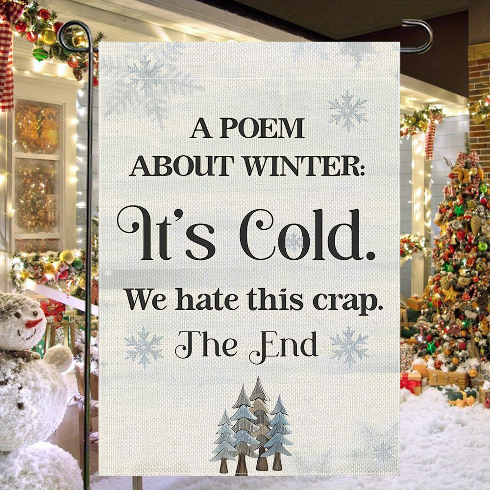 

1pc "we Hate Winter" Poem Garden Flag - Double-sided, Polyester, Holiday Yard Decor, 12x18in, No Flagpole Included, Christmas Garden Flag