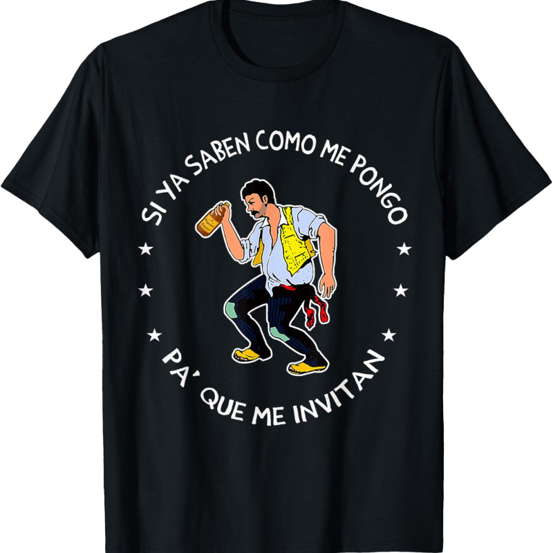 

Si Ya Como Me Pa' Que Me Invitan T-shirt