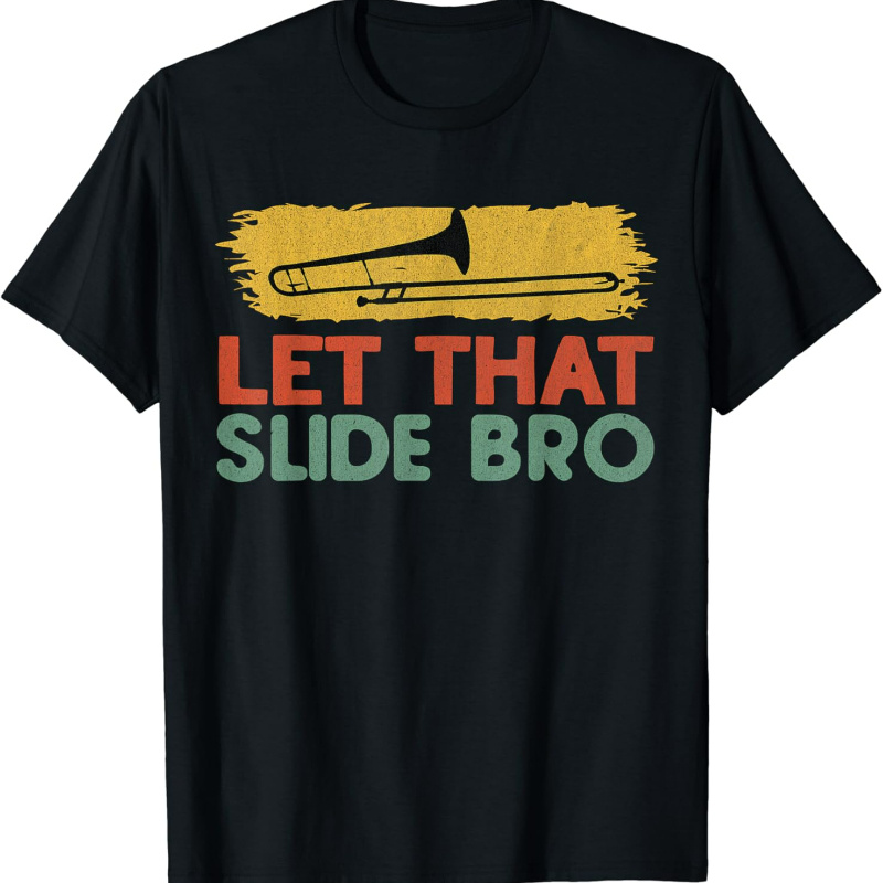 

Let That Slide Bro, Concert/ , Funny Trombone T-shirt