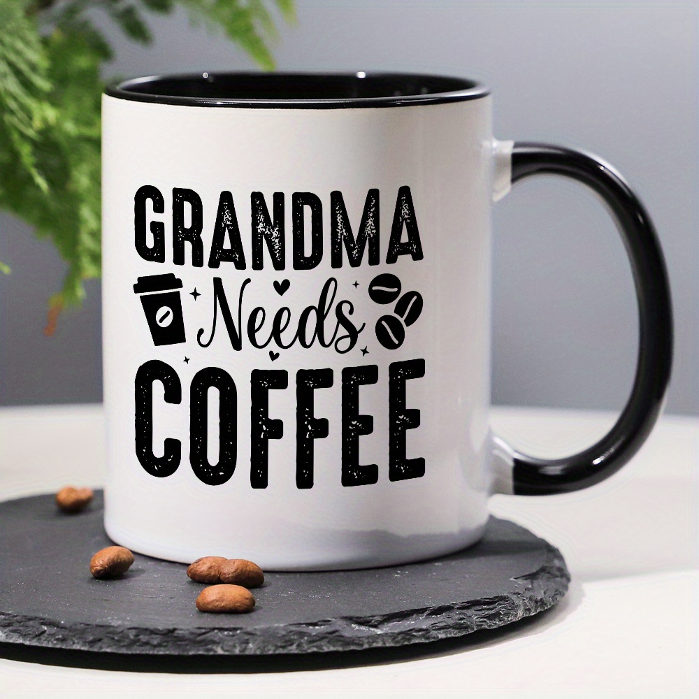 

1pc, Interesting Coffee Mug, Grandma Needs Coffee, 11oz Novelty Ceramic Mug, Summer And Winter Drinkware, Day Gift, Best Gift For Grandma, Grandma