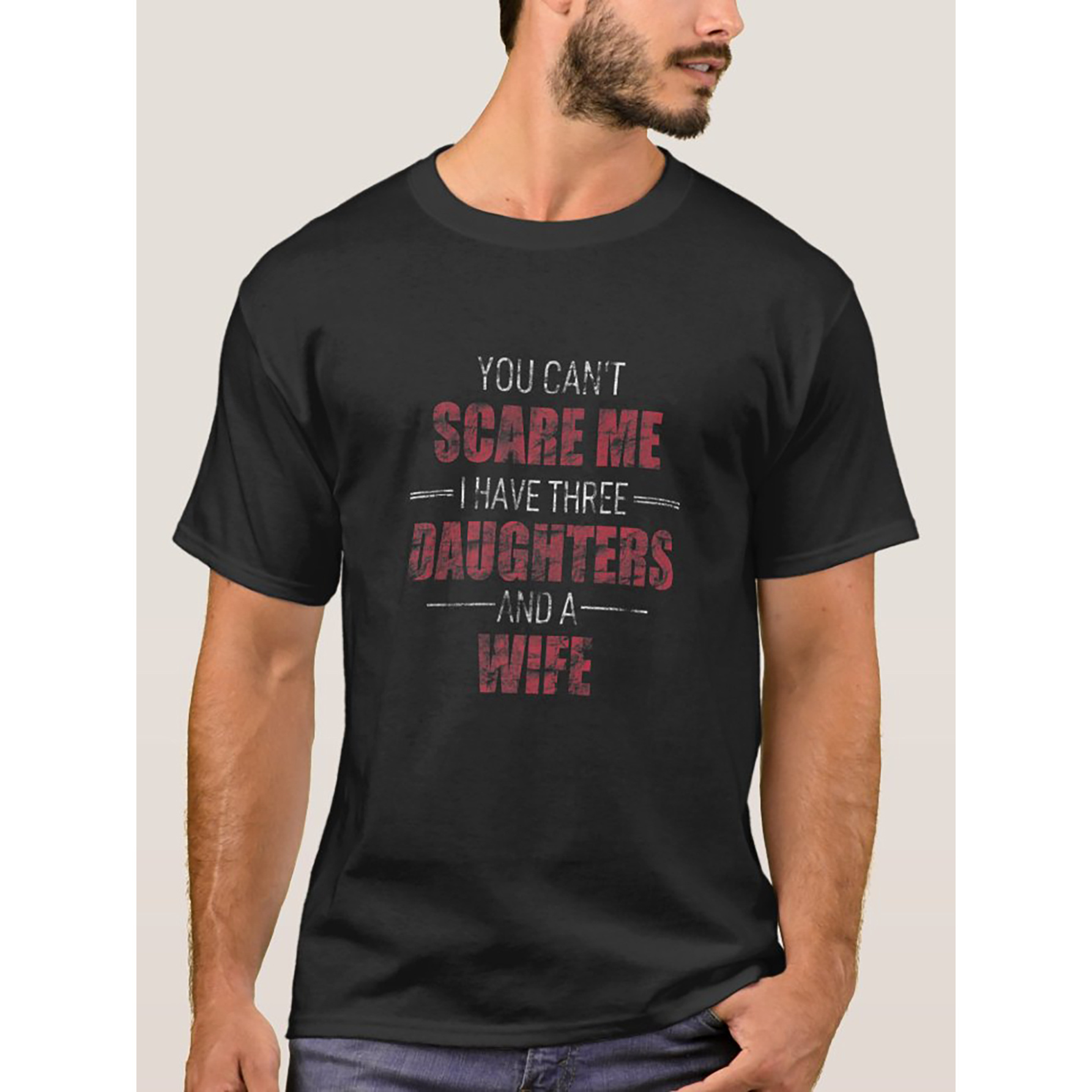 

You Cant Scare Me I Have 3 Daughters And A Wife Pa T-shirt Mens Tshirt Unisex Graphic Novelty Cotton Short-sleeve T-shirt