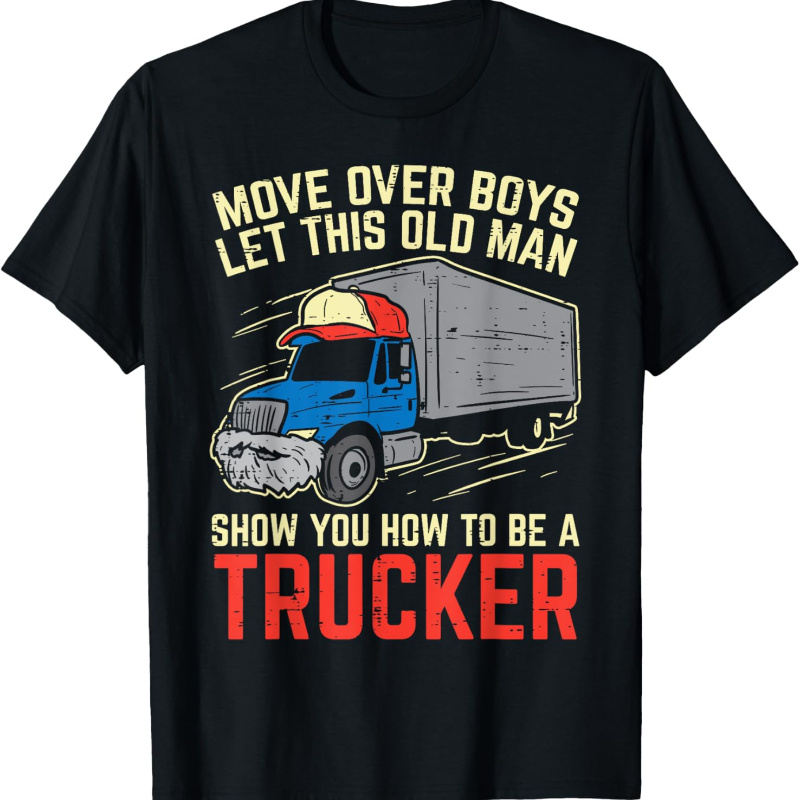 

Boys Old Man Trucker Funny Truck Driver Men Gift T-shirt