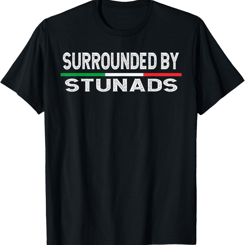 

Surrounded By Stunads Funny Italian Sayings T-shirt