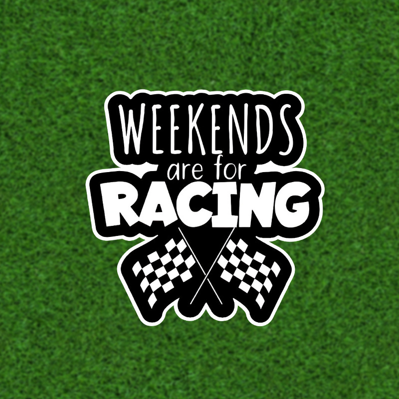 

Weekend Racing Ready: Vinyl Decal With - Waterproof & Scratch-resistant For Cars, Trucks, Suvs, Laptops