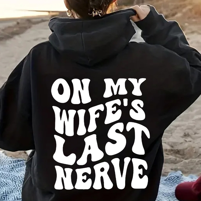 

Casual Knit Alphabet Print Hoodie - 100% Polyester Fleece-lined Sweatshirt With Drawstring Hood For Women, Fall/winter Hooded Pullover With Text "on My Wife's Last Nerve" Print - Cozy & Comfortable