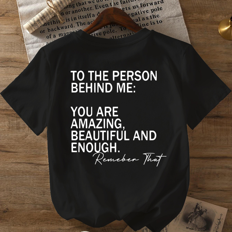 

T-shirt Features A Slogan Print That To The Person Behind : ', Beautiful And Enough To This.'