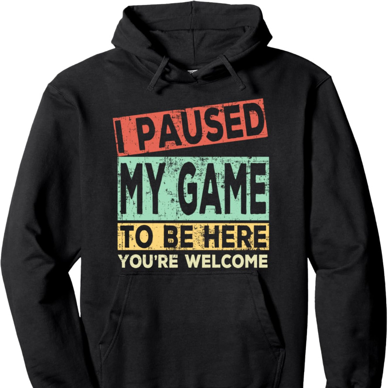 

I Paused My Game To Be Here Gift Pullover Hoodie, Crew Neck Sweatshirt, , Breathable, Casual Hooded Sweatshirt, , Casual